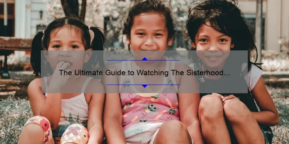 The Ultimate Guide to Watching The Sisterhood 1988 Full Movie: A Compelling Story, Useful Information, and Surprising Stats [Keyword]
