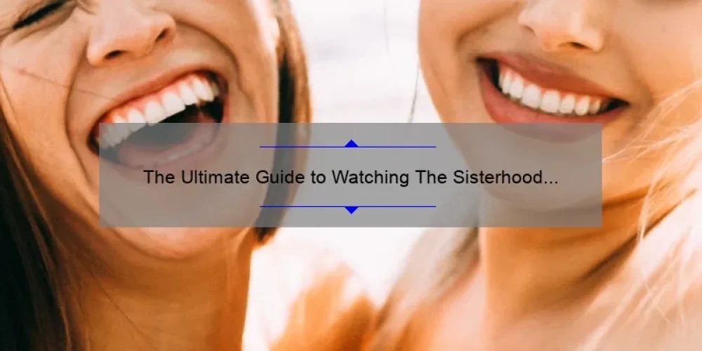 The Ultimate Guide to Watching The Sisterhood of the Traveling Pants 2 Full Movie on Dailymotion: A Story of Friendship, Stats, and Solutions [2021]