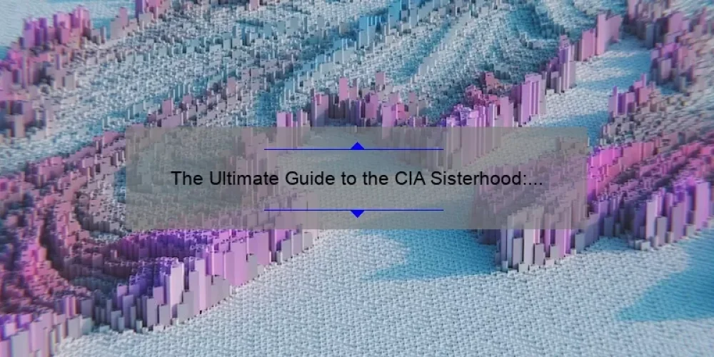 The Ultimate Guide to the CIA Sisterhood: Uncovering the Bond, Stats, and Stories [For Women in Intelligence]