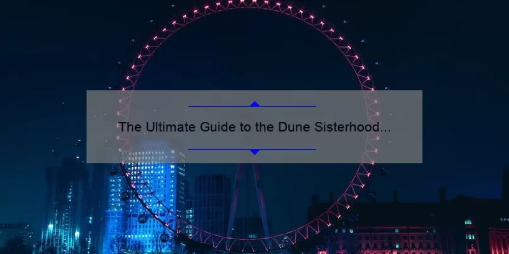 The Ultimate Guide to the Dune Sisterhood Release: A Compelling Story, Practical Tips, and Eye-Opening Stats [2021]