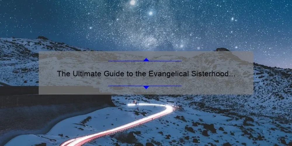 The Ultimate Guide to the Evangelical Sisterhood of Mary: A Personal Journey [With Stats and Tips for Joining]