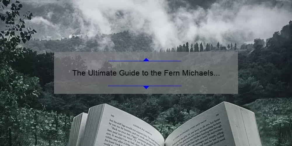 The Ultimate Guide to the Fern Michaels Sisterhood Series: A Compelling Story, Comprehensive Book List, and Helpful Tips [2021 Update]