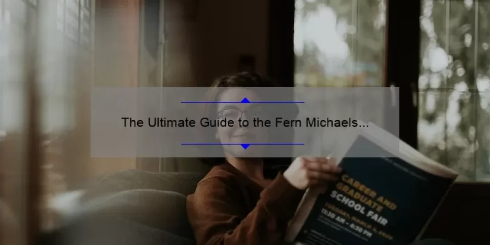 The Ultimate Guide to the Fern Michaels Sisterhood Series: Discover the Inspiring Stories, Essential Reading Order, and Surprising Stats [2021]