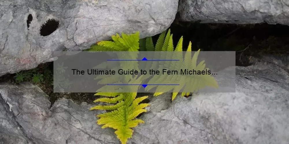 The Ultimate Guide to the Fern Michaels Sisterhood Series on Goodreads: Discover the Inspiring Stories, Helpful Tips, and Surprising Stats [For Fans and Newcomers Alike]