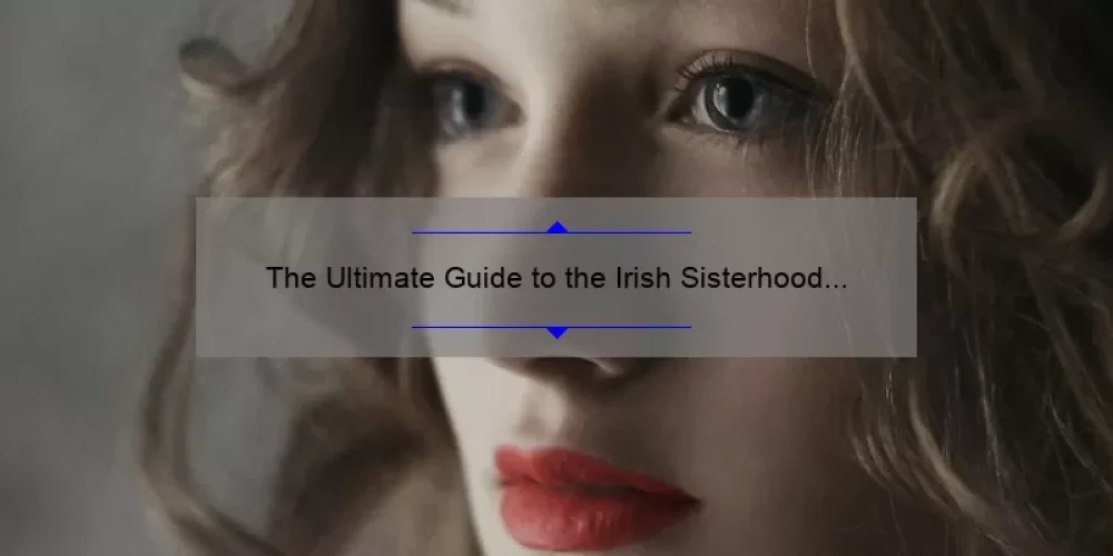The Ultimate Guide to the Irish Sisterhood Knot: How One Woman’s Story Unveils the Meaning Behind the Symbol [Infographic Included]