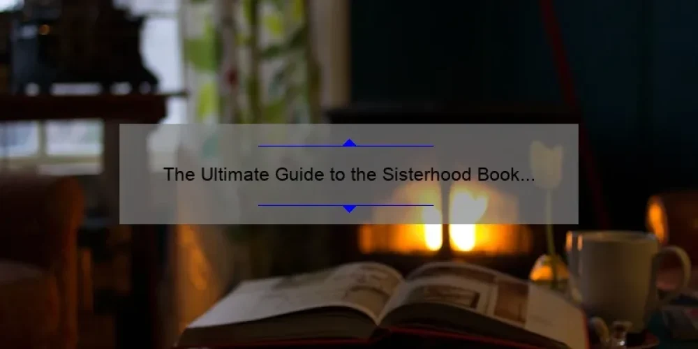 The Ultimate Guide to the Sisterhood Book Series in Order: A Compelling Story, Helpful Information, and Stats You Need [For Fans and Newcomers]