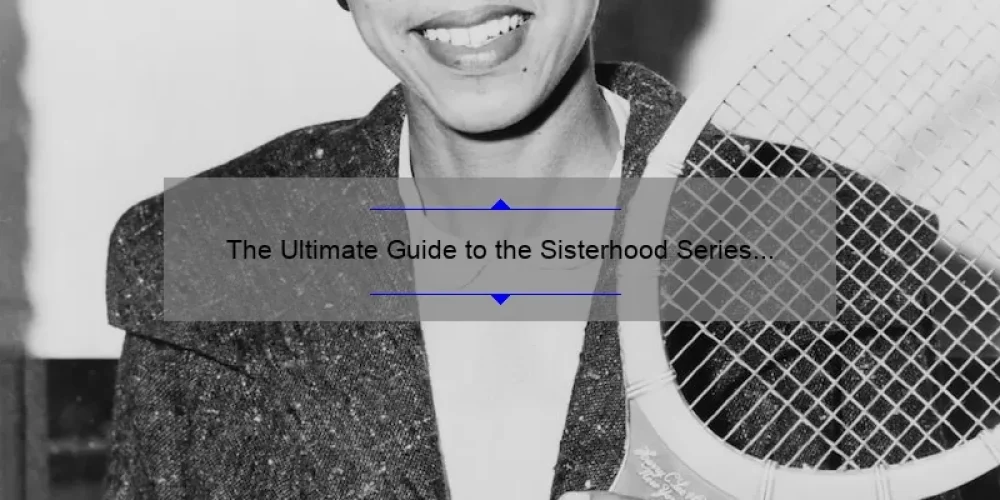 The Ultimate Guide to the Sisterhood Series Characters: Meet the Women Who Will Inspire You [With Stats and Stories]