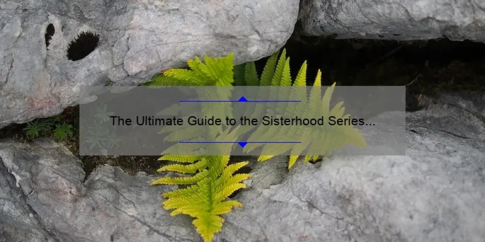 The Ultimate Guide to the Sisterhood Series in Order by Fern Michaels: A Compelling Story, Practical Tips, and Key Stats [For Fans and Newcomers]