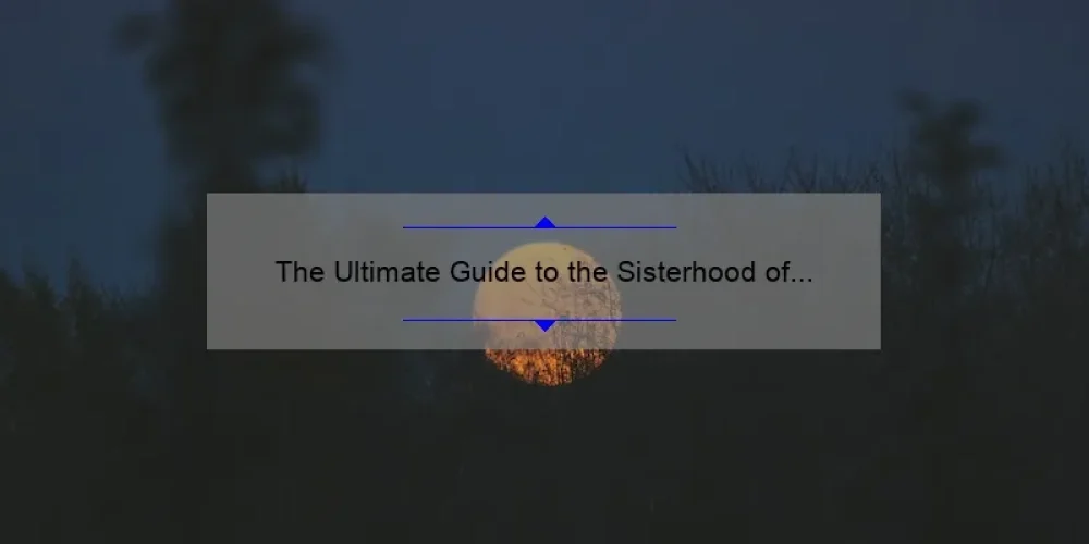 The Ultimate Guide to the Sisterhood of Night Soundtrack: How One Song Changed Everything [With Stats and Tips for Fans]