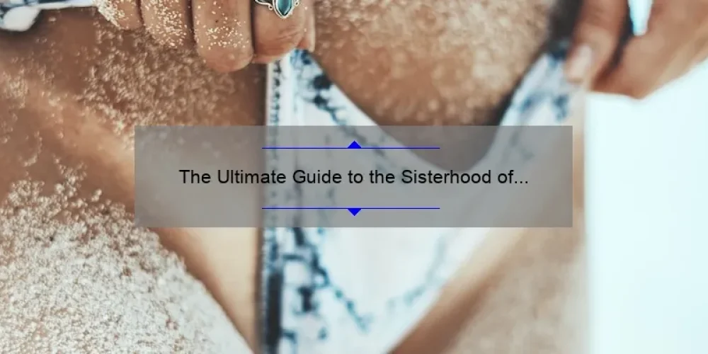 The Ultimate Guide to the Sisterhood of the Traveling Pants 2 Script: A Behind-the-Scenes Story with Stats and Solutions [For Fans and Screenwriters]