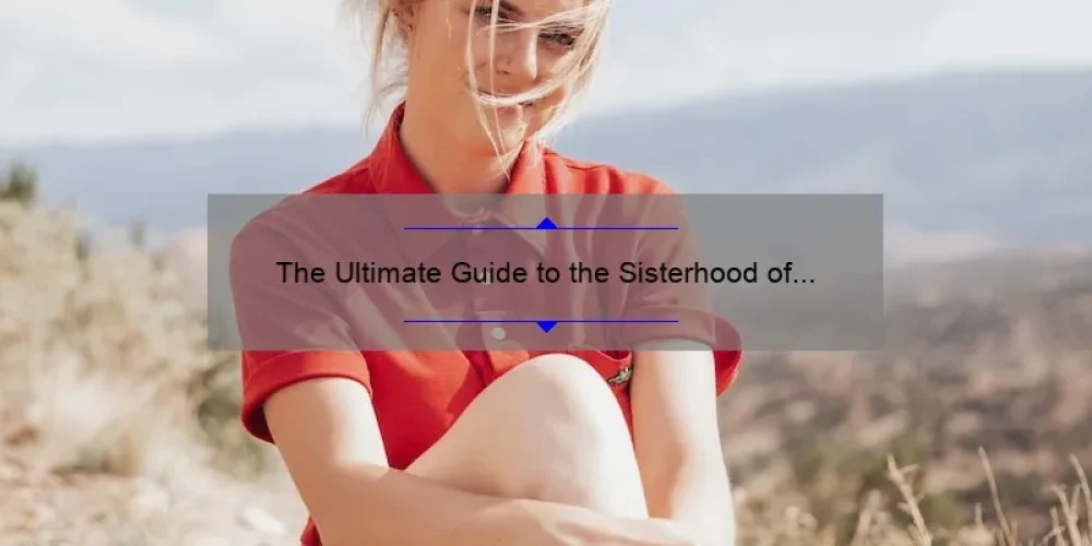 The Ultimate Guide to the Sisterhood of the Traveling Pants: How Eric’s Story Will Inspire You [With Stats and Solutions]