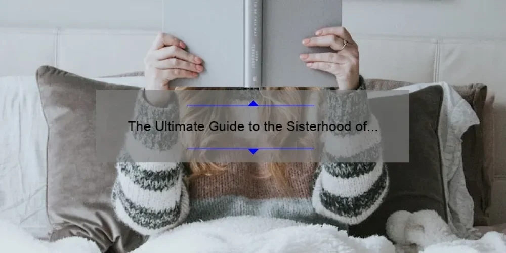 The Ultimate Guide to the Sisterhood of the Traveling Pants Book Series: Unveiling the Untold Stories, Tips, and Stats [For Fans and New Readers]