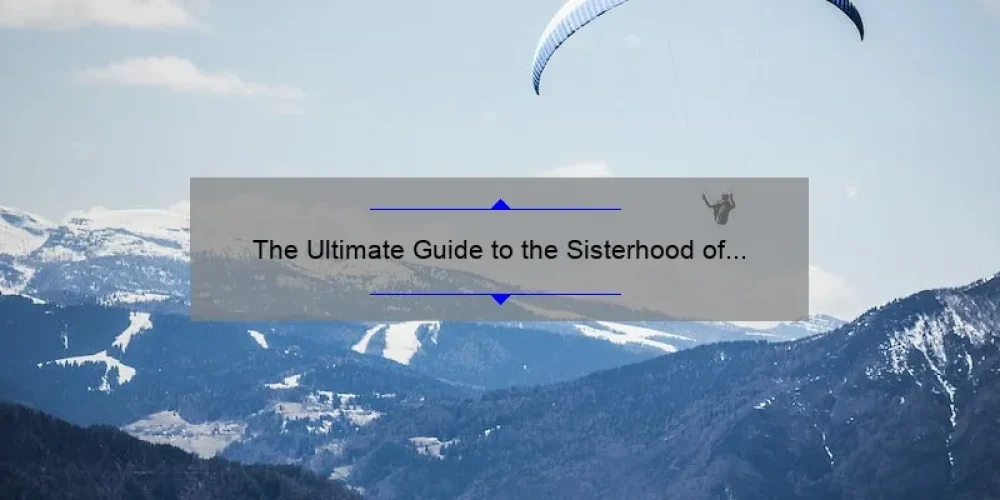 The Ultimate Guide to the Sisterhood of the Traveling Pants New Movie: A Story of Friendship, Adventure, and Empowerment [2021 Update]