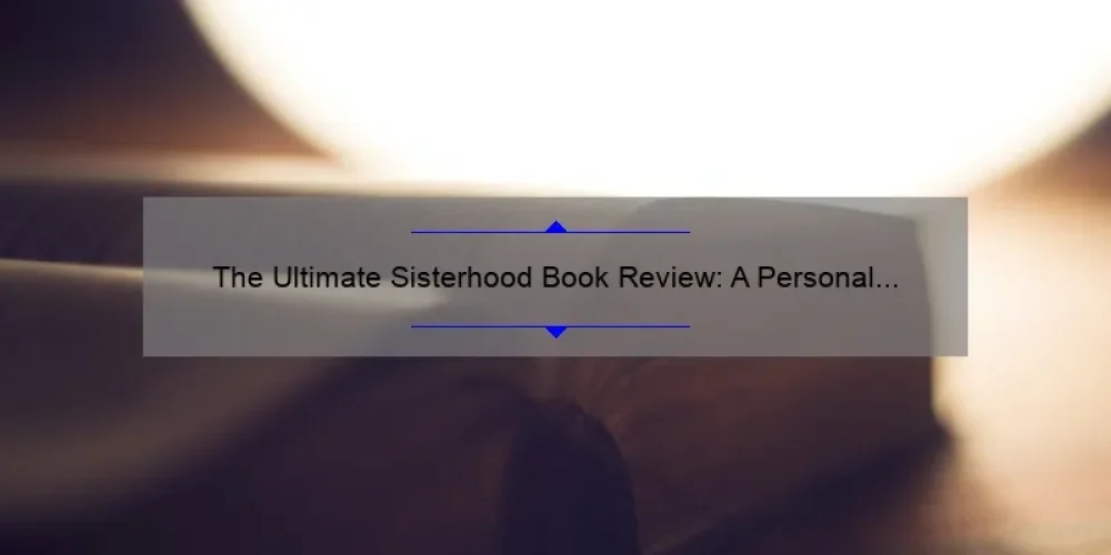 The Ultimate Sisterhood Book Review: A Personal Story, Expert Insights, and Surprising Stats [2021]