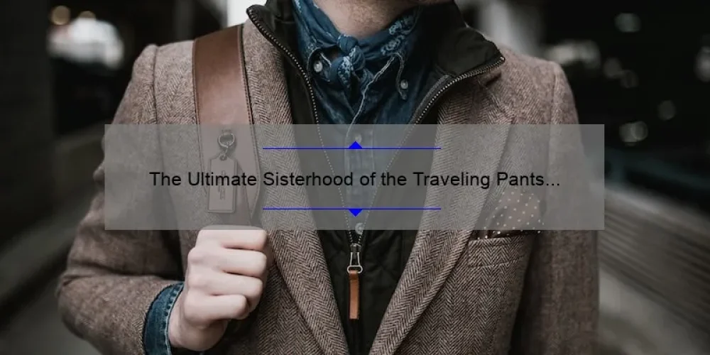The Ultimate Sisterhood of the Traveling Pants Book Review: A Story of Friendship, Fashion, and Adventure [With Stats and Tips for Fans]