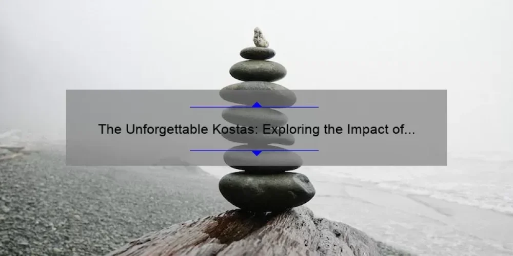 The Unforgettable Kostas: Exploring the Impact of Sisterhood of the Traveling Pants
