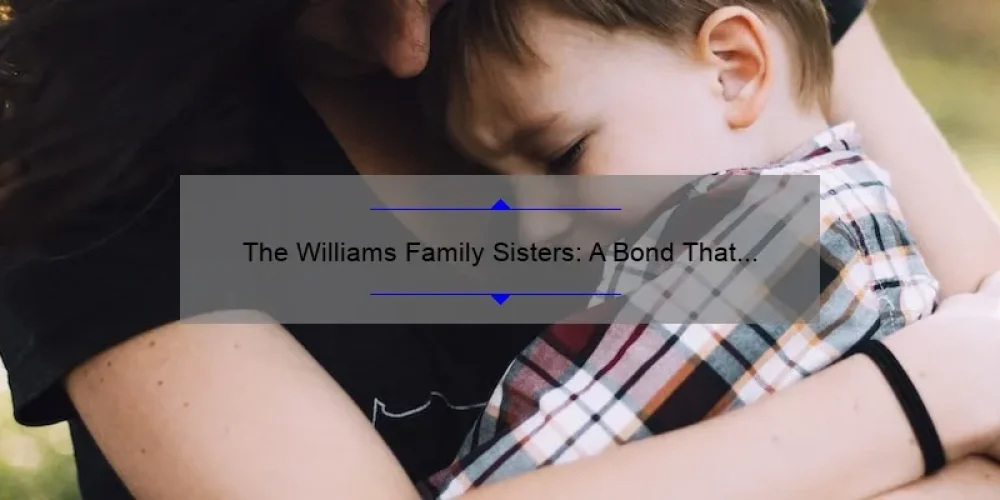 The Williams Family Sisters: A Bond That Can't Be Broken