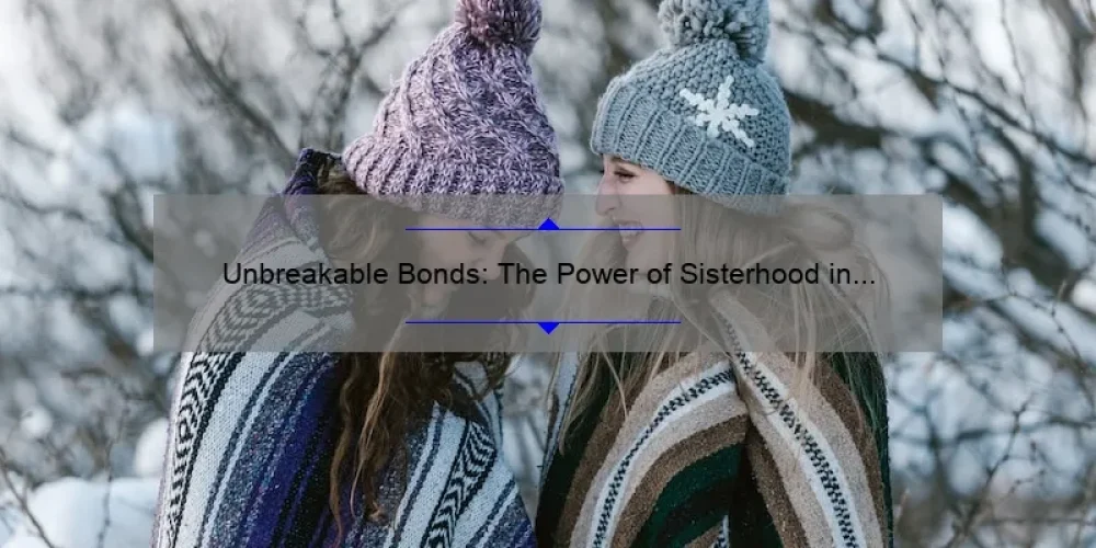 Unbreakable Bonds: The Power of Sisterhood in Blood Sisters
