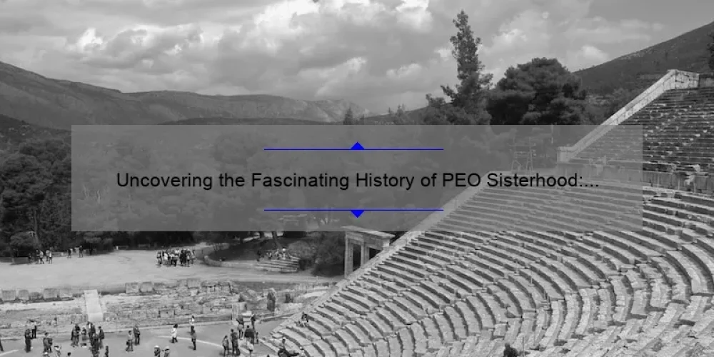 Uncovering the Fascinating History of PEO Sisterhood