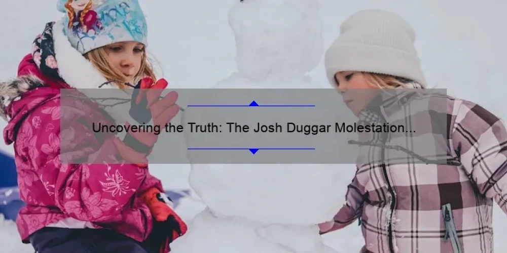 Uncovering the Truth: The Josh Duggar Molestation Scandal and Its Impact on His Sisters