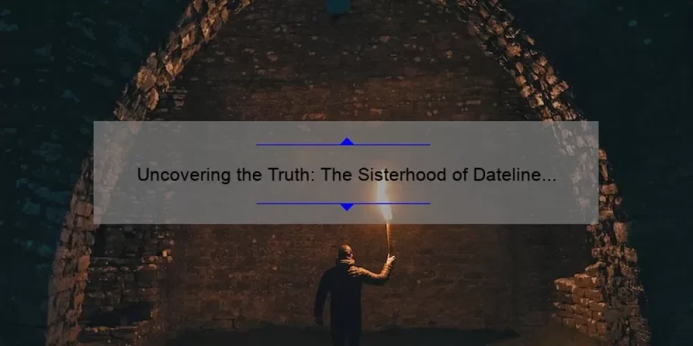 Uncovering the Truth: The Sisterhood of Dateline [A Compelling Story with Stats and Solutions]