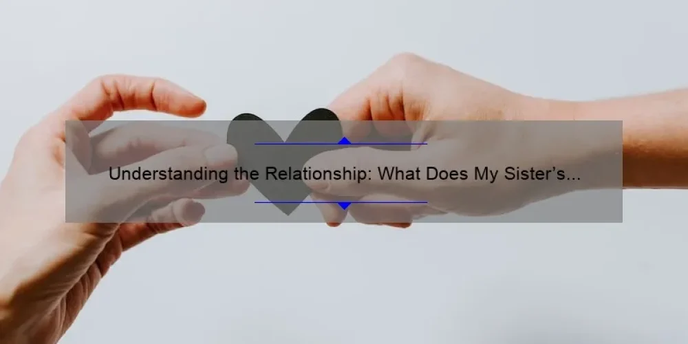 Understanding the Relationship: What Does My Sister's Husband Mean to Me?