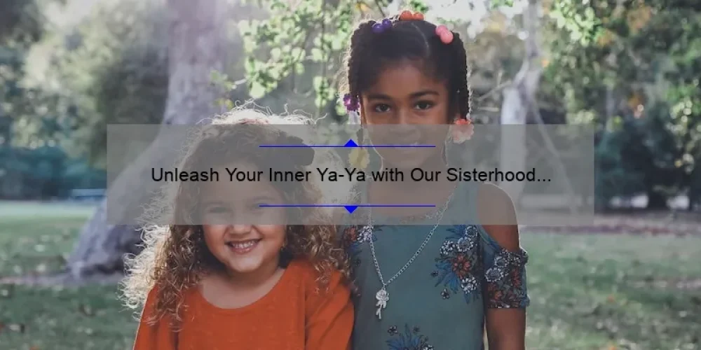 Unleash Your Inner Ya-Ya with Our Sisterhood Name Generator