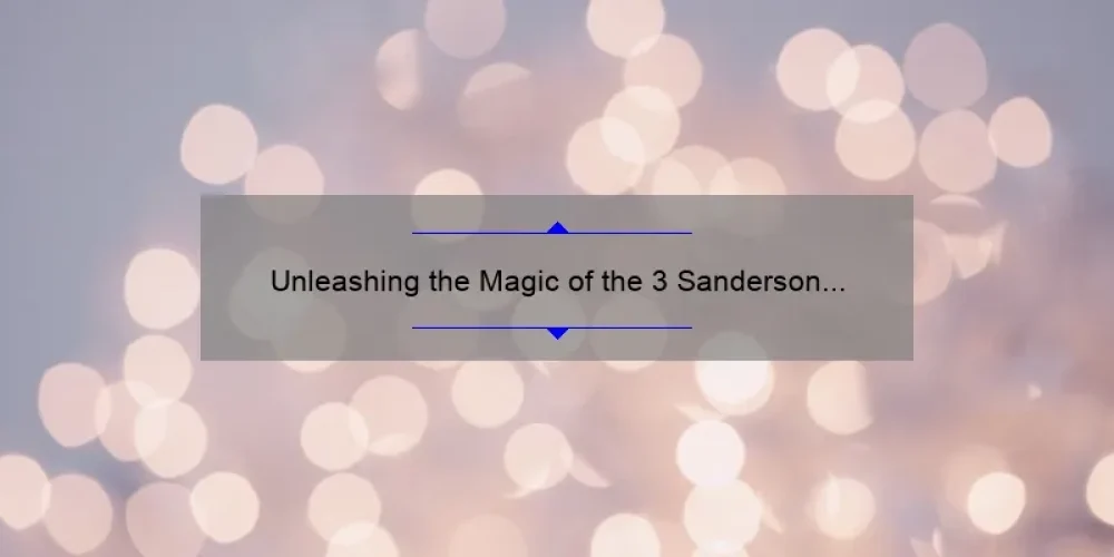 Unleashing the Magic of the 3 Sanderson Sisters: A Spellbinding Journey