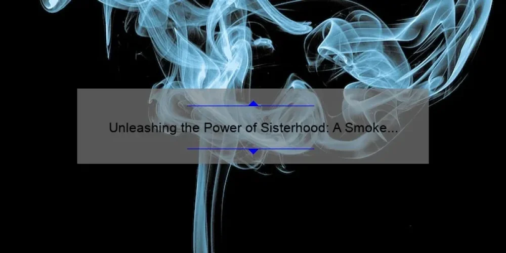 Unleashing the Power of Sisterhood: A Smoke Sauna Review [With Tips and Stats]