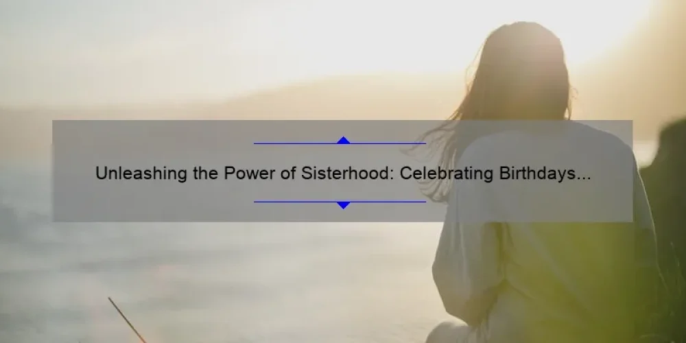 Unleashing the Power of Sisterhood: Celebrating Birthdays with Wild Woman Quotes