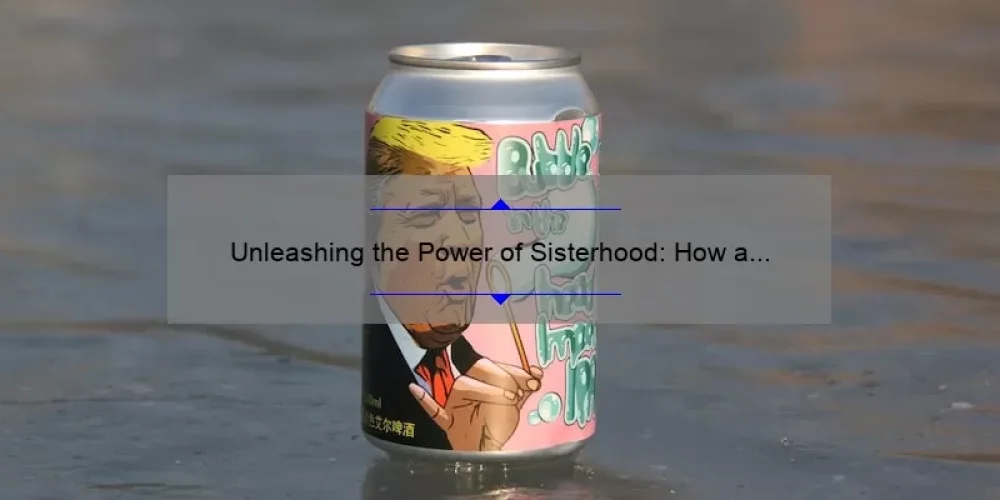 Unleashing the Power of Sisterhood: How a T-Shirt Can Bring Women Together [Plus Tips for Finding Your Tribe]