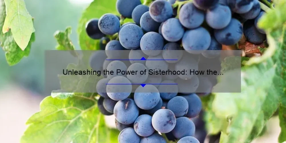 Unleashing the Power of Sisterhood: How the Traveling Wine Carolinas Brought Women Together [With Tips and Stats]