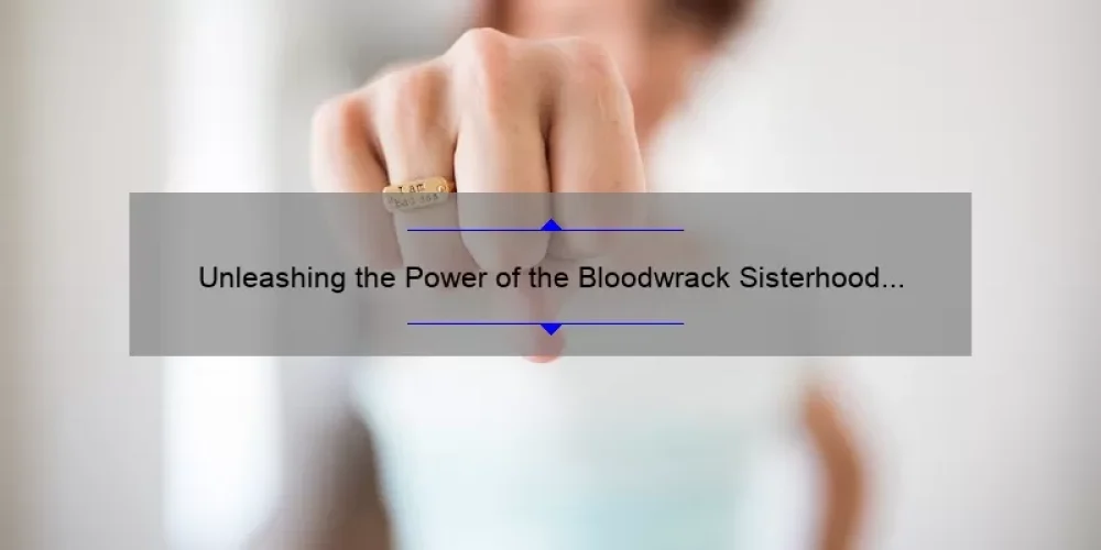 Unleashing the Power of the Bloodwrack Sisterhood Battalion: A Story of Triumph and Tips for Success [Expert Guide]