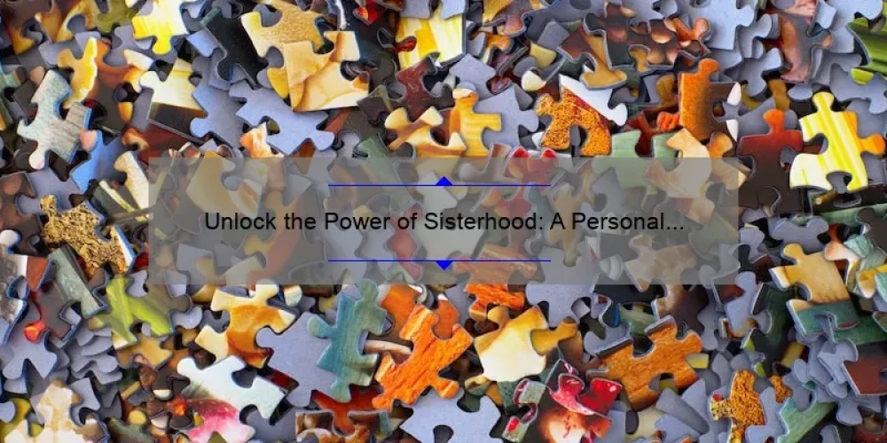 Unlock the Power of Sisterhood: A Personal Story and 5 Statistics to Strengthen Your Bonds [Sisterhood Website]