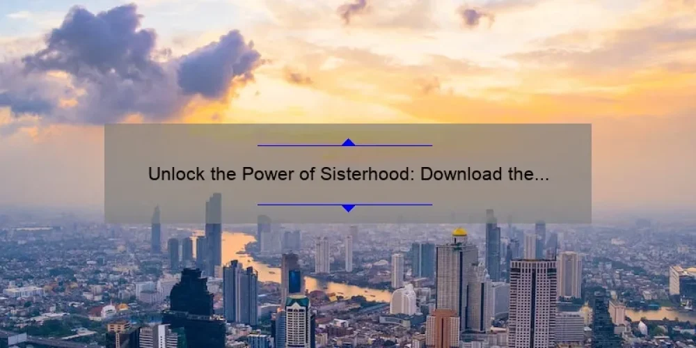 Unlock the Power of Sisterhood: Download the Ultimate Font [with Stats and Tips]