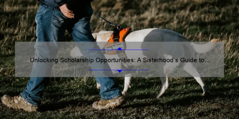Unlocking Scholarship Opportunities: A Sisterhood’s Guide to Finding Financial Aid [Expert Tips and Stats]