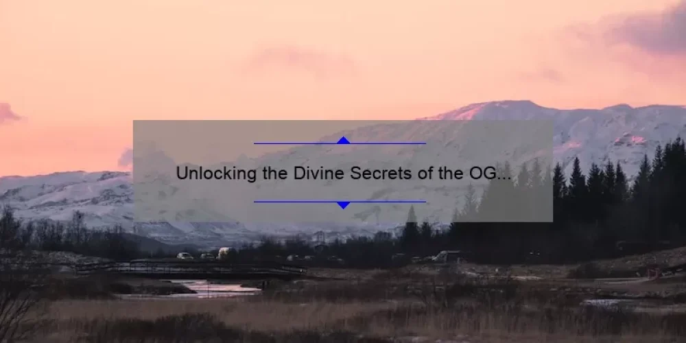 Unlocking the Divine Secrets of the OG Sisterhood: A Story of Empowerment and Practical Tips [Infographic]
