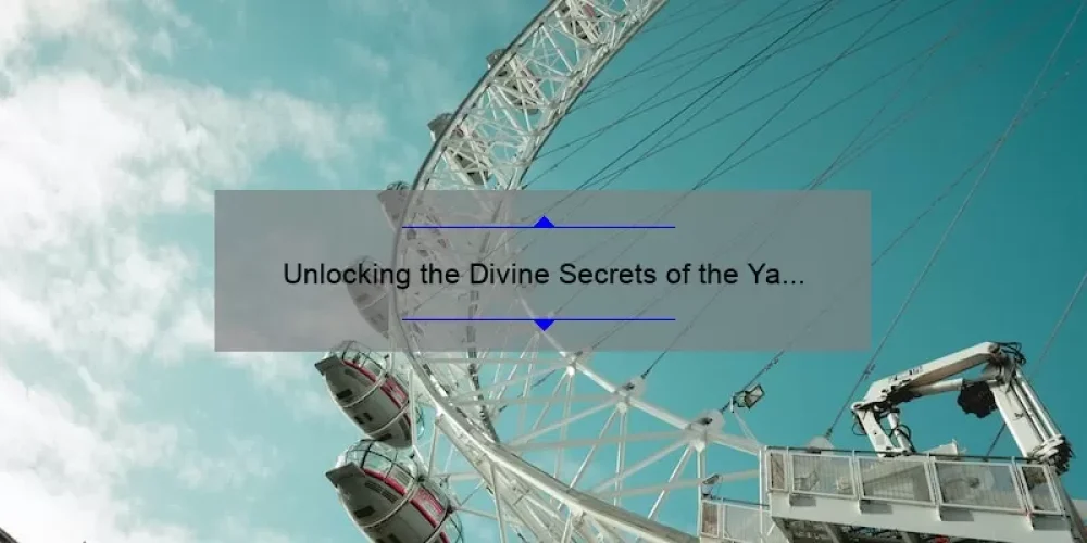 Unlocking the Divine Secrets of the Ya Ya Sisterhood 2: A Compelling Story, Practical Tips, and Eye-Opening Stats [For Fans and Newcomers Alike]