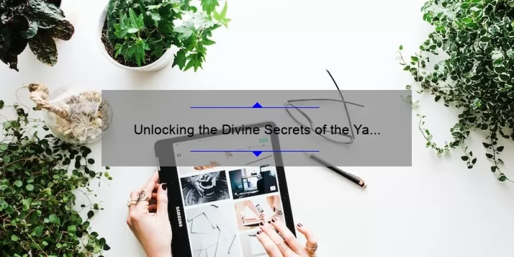Unlocking the Divine Secrets of the Ya Ya Sisterhood: A Compelling Story, Useful Tips, and Surprising Stats [Free Online Access]