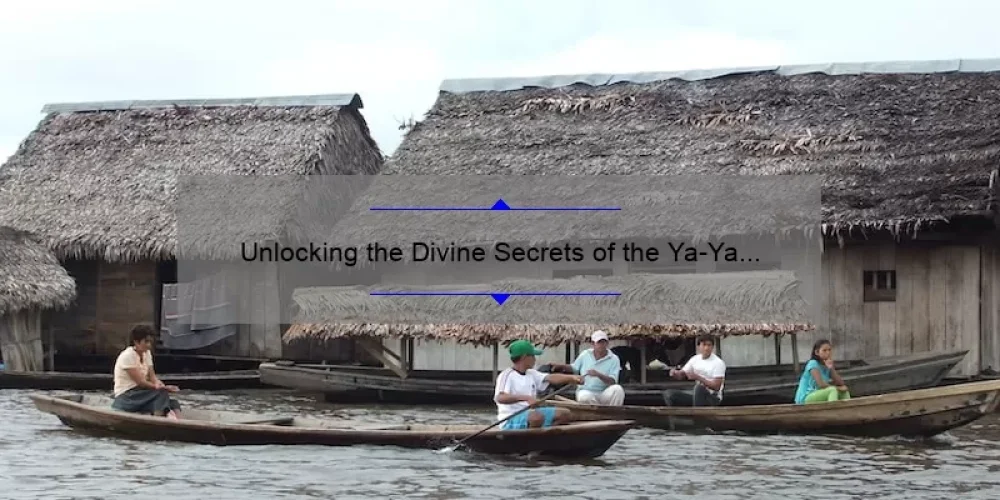 Unlocking the Divine Secrets of the Ya-Ya Sisterhood on Amazon Prime: A Story of Friendship, Tips for Streaming, and Surprising Stats [Ultimate Guide]