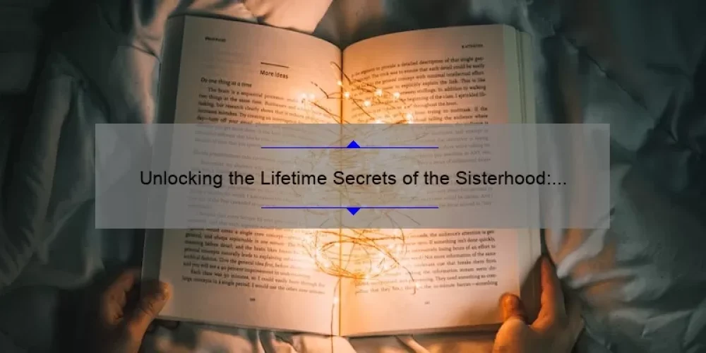 Unlocking the Lifetime Secrets of the Sisterhood: A Story of Empowerment and Practical Tips [Expert-Backed Strategies and Stats Included]