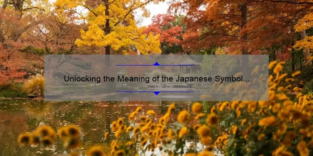 Unlocking the Meaning of the Japanese Symbol for Sisterhood: A Personal Story and Practical Guide [with Stats and Tips]