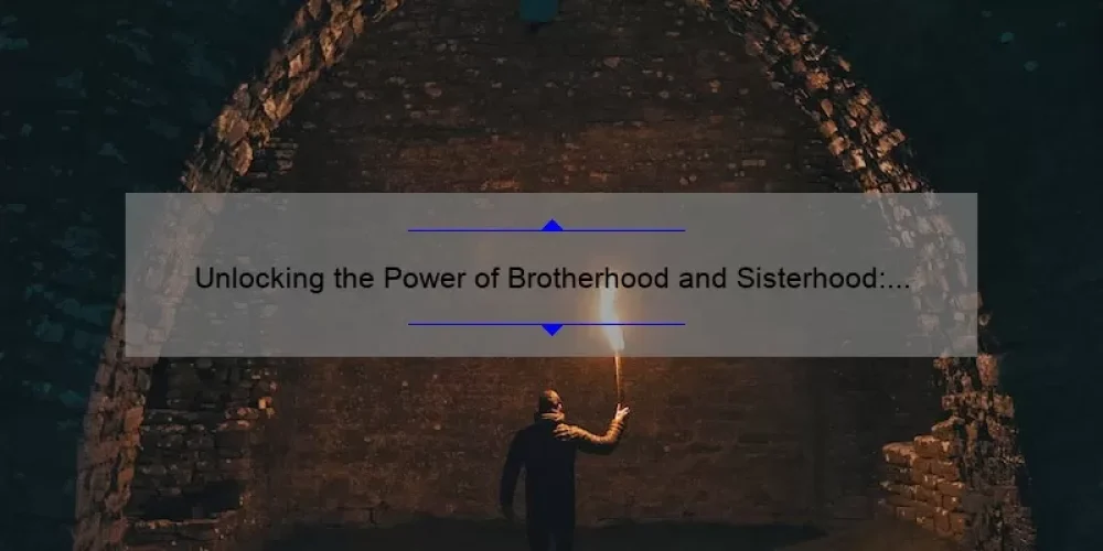 Unlocking the Power of Brotherhood and Sisterhood: A Personal Story and Practical Tips [with Statistics]