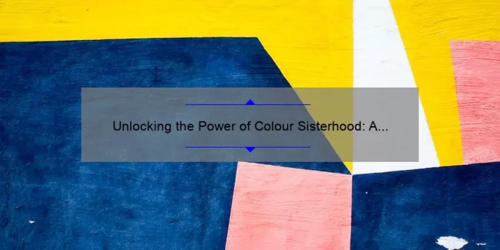 Unlocking the Power of Colour Sisterhood: A Personal Story and Practical Guide [with Stats and Tips]