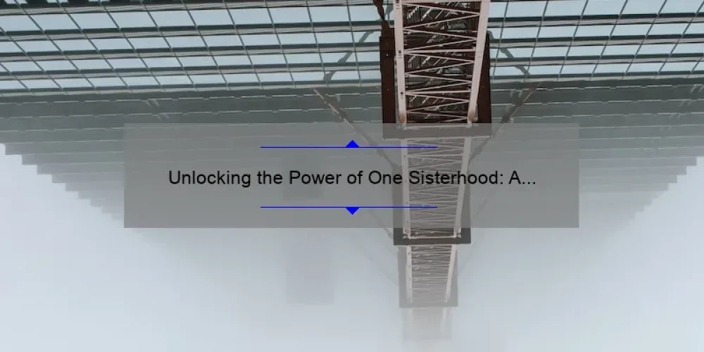 Unlocking the Power of One Sisterhood: A Personal Story and Practical Tips [with Statistics] for ALFC Women