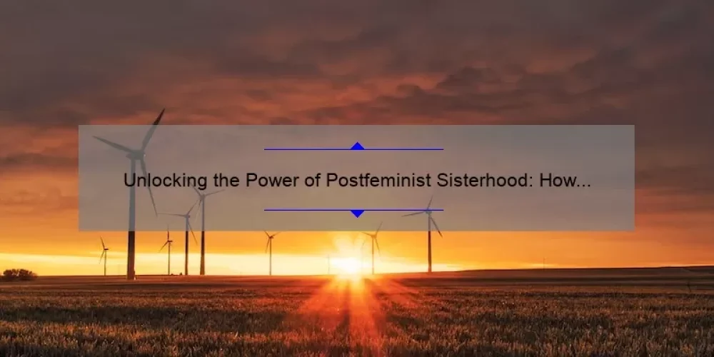 Unlocking the Power of Postfeminist Sisterhood: How Girlfriends Can Solve Your Problems [With Stats and Stories]
