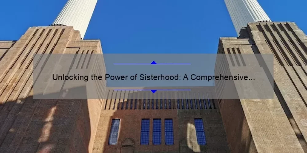 Unlocking the Power of Sisterhood: A Comprehensive Study Guide [with Stats and Stories]