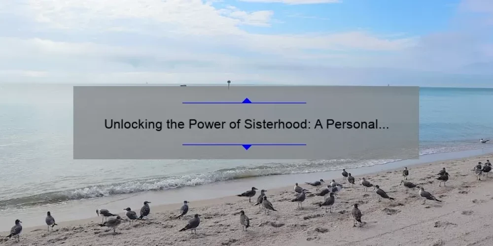 Unlocking the Power of Sisterhood: A Personal Story and 5 Key Symbols Explained [Guide for Women]