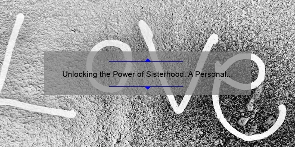 Unlocking the Power of Sisterhood: A Personal Story and Practical Guide [Hebrew Word for Sisterhood]
