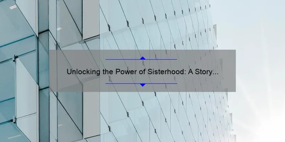 Unlocking the Power of Sisterhood: A Story of the Traveling Broom [5 Tips for Building Strong Bonds]